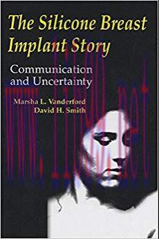The Silicone Breast Implant Story: Communication and Uncertainty (Routledge Communication Serie...