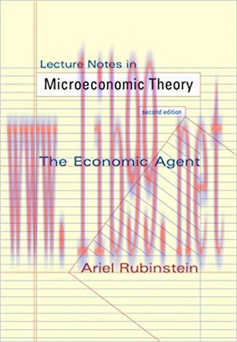 Lecture Notes in Microeconomic Theory: The Economic Agent – Second Edition 2nd Edition,