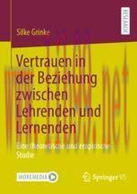 [PDF]Vertrauen in der Beziehung zwischen Lehrenden und Lernenden : Eine theoretische und empiri...