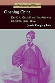 (PDF)Opening China Karl F.A. Gützlaff and Sino-Western Relations, 1827-1852 (Studies in the His...