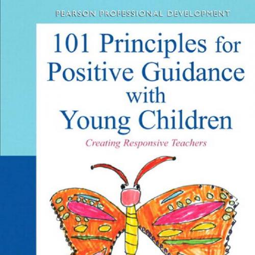 101 Principles for Positive Guidance with Young Children Creatiwnloads) (Practical Resources in...