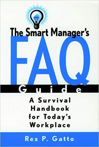 (PDF)The Smart Manager’s F.A.Q. Guide A Survival Handbook for Today’s Workplace 1st Edition