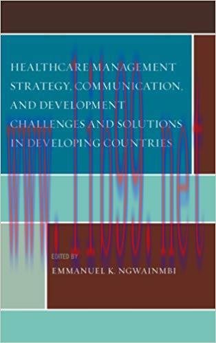 Healthcare Management Strategy, Communication, and Development Challenges and Solutions in Deve...