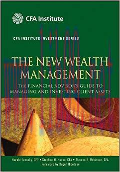 The New Wealth Management: The Financial Advisor’s Guide to Managing and Investing Client Asset...