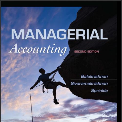 (Solution Manual)Managerial Accounting 2nd Edition by Balakrishnan.zip