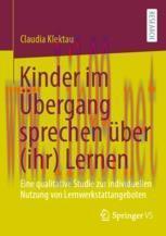 [PDF]Kinder im Übergang sprechen über (ihr) Lernen: Eine qualitative Studie zur indivi​duellen ...