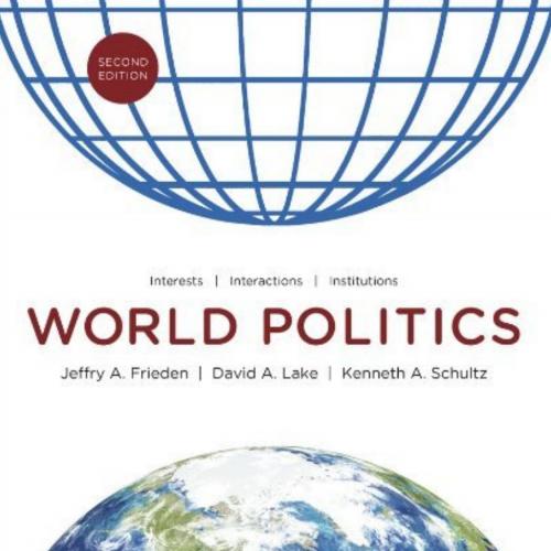 World Politics Interests, Interactions, Institutions 2nd Edition by Jeffry A. Frieden