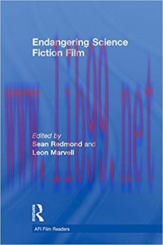 Endangering Science Fiction Film (AFI Film Readers) 1st Edition,