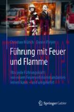 [PDF]Führung mit Feuer und Flamme: Was jede Führungskraft von einem Feuerwehrkommandanten lerne...