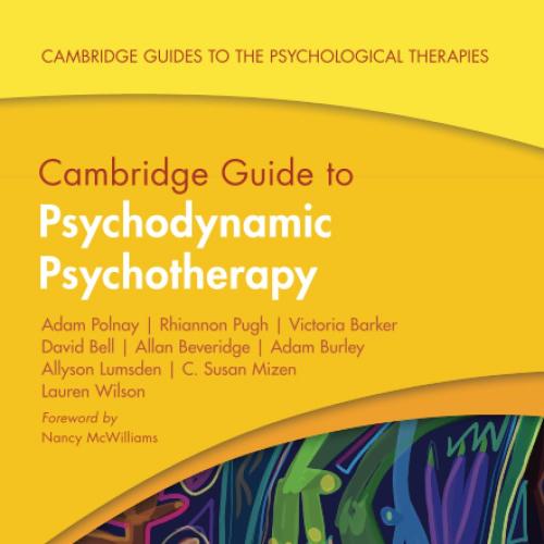 Cambridge Guide to Psychodynamic Psychotherapy (Cambridge Guides to the Psychological Therapies...