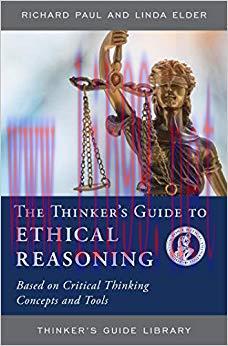 (PDF)The Thinker’s Guide to Ethical Reasoning: Based on Critical Thinking Concepts & Tools (Thi...
