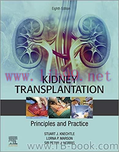 Kidney Transplantation – Principles and Practice 8th Edition by Stuart J. Knechtle