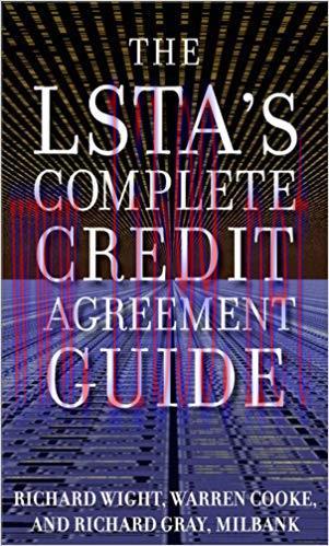 The LSTA’s Complete Credit Agreement Guide 1st Edition,