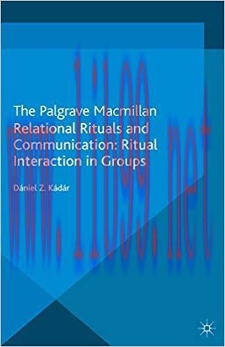 Relational Rituals and Communication: Ritual Interaction in Groups 2013 Edition,