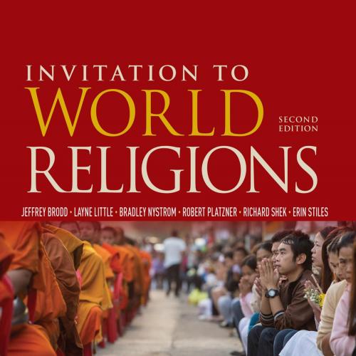 Invitation to World Religions 2nd Edition - JEFFREY BRODD, LAYNE, BRADLEY NYSTROM, ROBERT PLATZ...