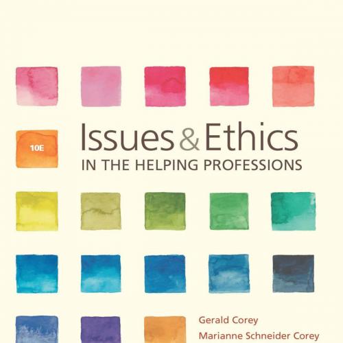 Issues and Ethics in the Helping Professions 10th Edition By Gerald Corey