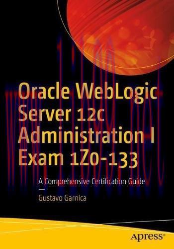 [FOX-Ebook]Oracle WebLogic Server 12c Administration I Exam 1Z0-133: A Comprehensive Certificat...