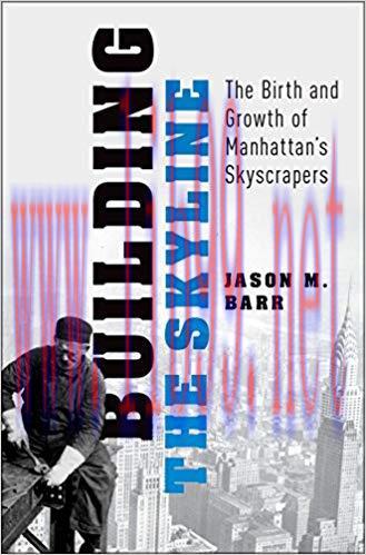 Building the Skyline: The Birth and Growth of Manhattan’s Skyscrapers 1st Edition,