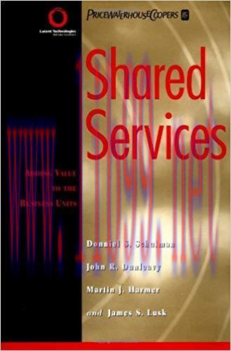 Shared Services: Adding Value to the Business Units 1st Edition,