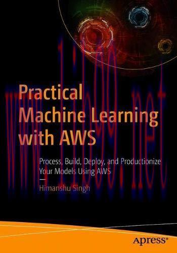 [FOX-Ebook]Practical Machine Learning with AWS: Process, Build, Deploy, and Productionize Your ...