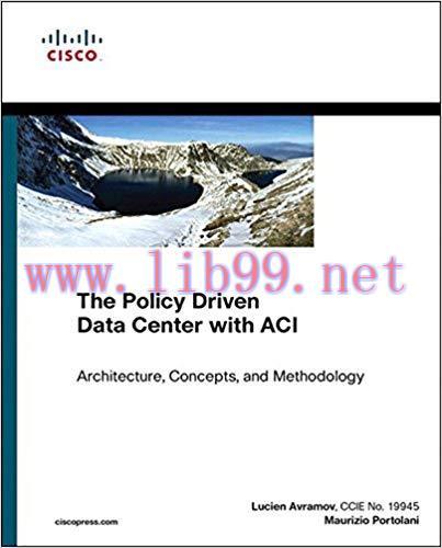 The Policy Driven Data Center with ACI: Architecture, Concepts, and Methodology (Networking Tec...