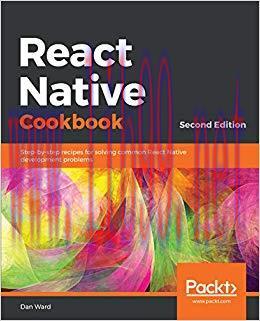React Native Cookbook: Recipes for solving common React Native development problems, 2nd Editio...