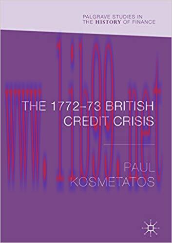 (PDF)The 1772–73 British Credit Crisis (Palgrave Studies in the History of Finance) 1st ed. 201...