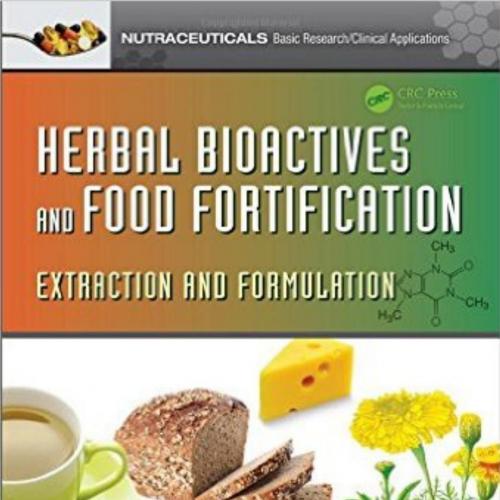 Herbal bioactives and food fortification extraction and formulation
