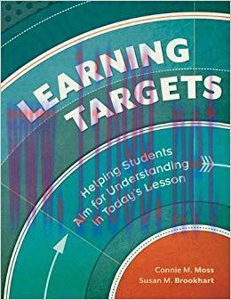Learning Targets: Helping Students Aim for Understanding in Today’s Lesson 1st Edition,