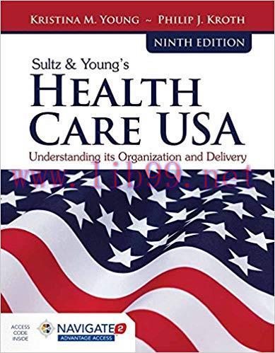 [PDF]Sultz & Young’s Health Care USA: Understanding Its Organization and Delivery 9th Edition