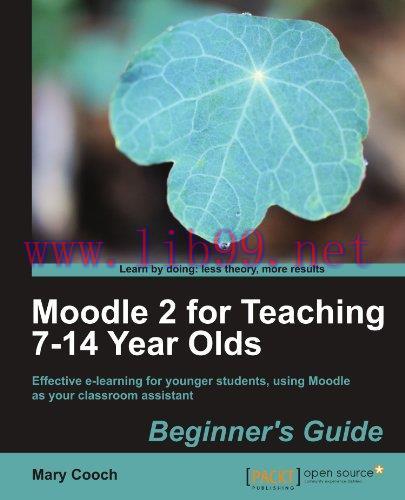 [FOX-Ebook]Moodle 2 for Teaching 7-14 Year Olds Beginner's Guide