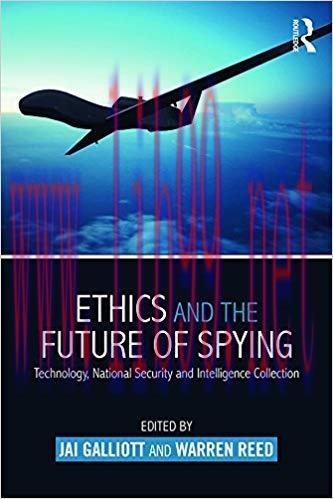 Ethics and the Future of Spying: Technology, National Security and Intelligence Collection (Stu...