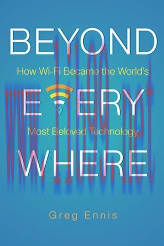 [FOX-Ebook]Beyond Everywhere: How Wi-Fi Became the World’s Most Beloved Technology