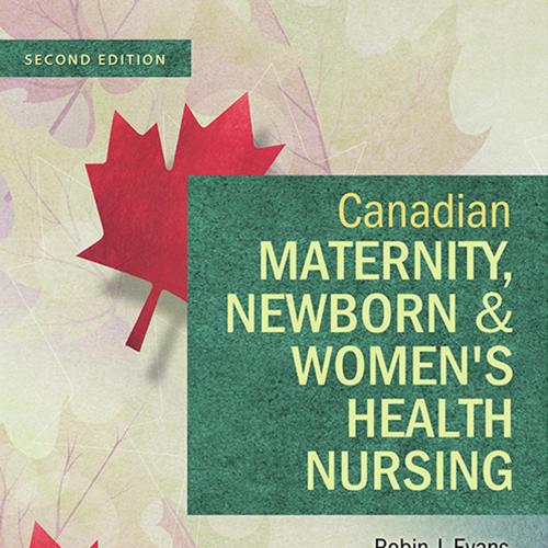 Canadian Maternity, Newborn & Women's Health Nursing, 2nd Edition