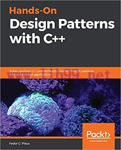 Hands-On Design Patterns with C++: Solve common C++ problems with modern design patterns and bu...