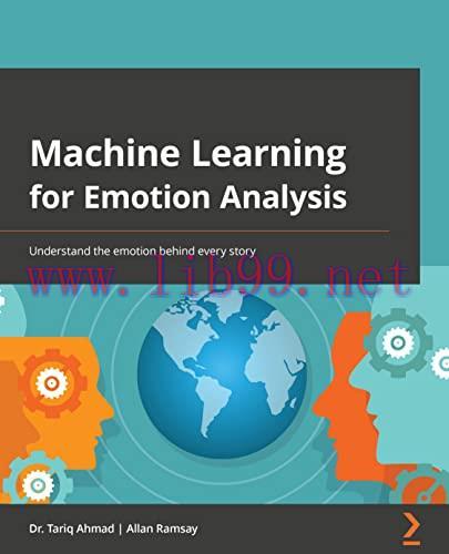[FOX-Ebook]Machine Learning for Emotion Analysis in Python: Build AI-powered tools for analyzin...