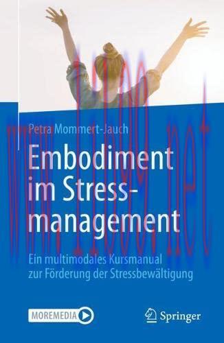 [AME]Embodiment im Stressmanagement: Ein multimodales Kursmanual zur Förderung der Stressbewält...