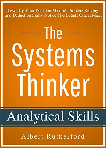 (PDF)The Systems Thinker – Analytical Skills Level Up Your Decision Making, Problem Solving, an...