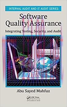 Software Quality Assurance: Integrating Testing, Security, and Audit (Internal Audit and IT Aud...