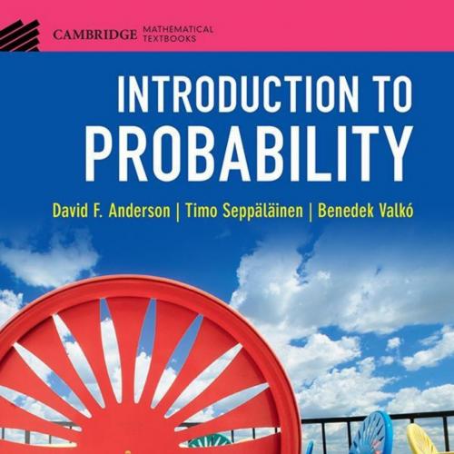 Introduction to Probability (Cambridge Mathematical Textbooks)-David F. Anderson & Timo Seppälä...