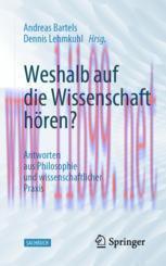 [PDF]Weshalb auf die Wissenschaft hören? : Antworten aus Philosophie und wissenschaftlicher Pra...