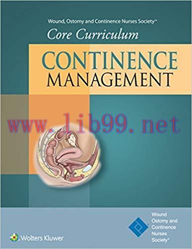 (PDF)Wound, Ostomy and Continence Nurses Society® Core Curriculum: Continence Management 1st Ed...