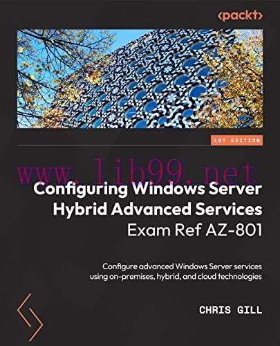 [FOX-Ebook]Configuring Windows Server Hybrid Advanced Services Exam Ref AZ-801: Configure advan...