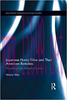 Japanese Horror Films and their American Remakes (Routledge Advances in Film Studies Book 27) 1...