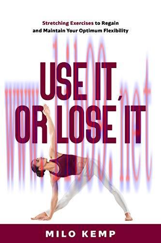 [FOX-Ebook]Use it, or lose it: Stretching exercises to regain and maintain your optimum flexibi...