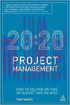 (PDF)20:20 Project Management: How to Deliver on Time, on Budget and on Spec 1st Edition