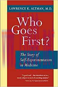 [AME]Who Goes First?: The Story of Self-Experimentation in Medicine (Original PDF)