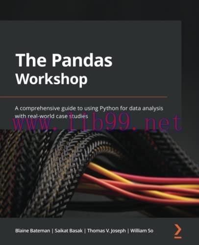 [FOX-Ebook]The Pandas Workshop: A comprehensive guide to using Python for data analysis with re...