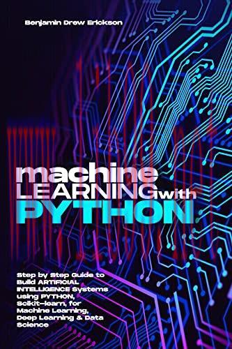 [FOX-Ebook]Machine Learning With Python: Step By Step Guide To Build Artificial Intelligence Sy...