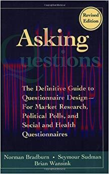 Asking Questions: The Definitive Guide to Questionnaire Design — For Market Research, Political...